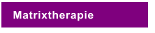 Matrixtherapie